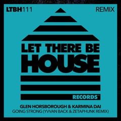 Glen Horsborough & Karmina Dai - Going Strong (Yvvan Back & Zetaphuk Remix) **Out Now**