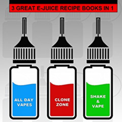 [FREE] EPUB ✓ E-Juice Recipes: A Definitive Collection of 64 Awesome E-Juice Recipes: