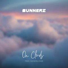 BUNNERZ - ON CLOUDS (FREE DOWNLOAD)