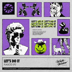 FIASCO (IT) - Let's Do It (Original Mix)
