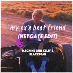 My Ex's Best Friend (Netgate Edit) - MGK vs. Knife Party (FREE DL for FULL vers.)[PREVIEW] Read Desc