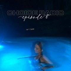 Choice Radio Episode 6