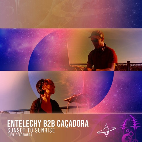Entelechy b2b Caçadora - Sunset To Sunrise