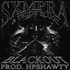 SXMPRA X TEDDY SLUGZ - BLACKOUT (Prod. HPSHAWTY)