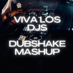 Dubshake - Viva Los Djs (Dubshake Mash-Up)
