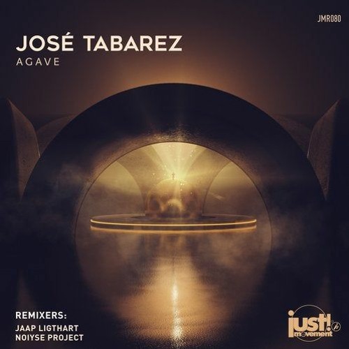 PREMIERE Jose Tabarez - Agave (NOIYSE PROJECT Remix) [JUST MOVEMENT]