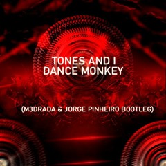 Tones And I - Dance Monkey  (M3DRADA & Jorge Pinheiro Bootleg)