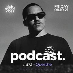 Club Mood Vibes Podcast #373 ─ Questhe