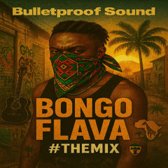 Bulletproof Sound - Bongo Flava #The Mix (2025)