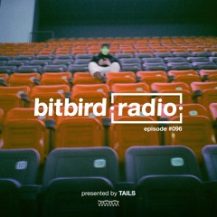 Tails Presents: bitbird radio #096