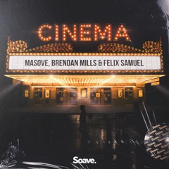 Masove & Brendan Mills - Cinema (ft. Felix Samuel)