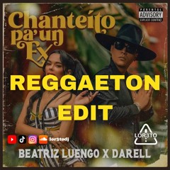 Beatriz Luengo X Darell - Chanteito Pa' Un Ex (Reggaeton Extended Edit) LOR3TO Dj
