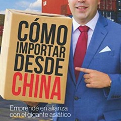 [Download] EBOOK 💑 Cómo importar desde China (Spanish Edition) by  Rubén E. Díaz EBO