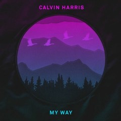 Calvin Harris - My Way (Know Me Remix) Extended Mix
