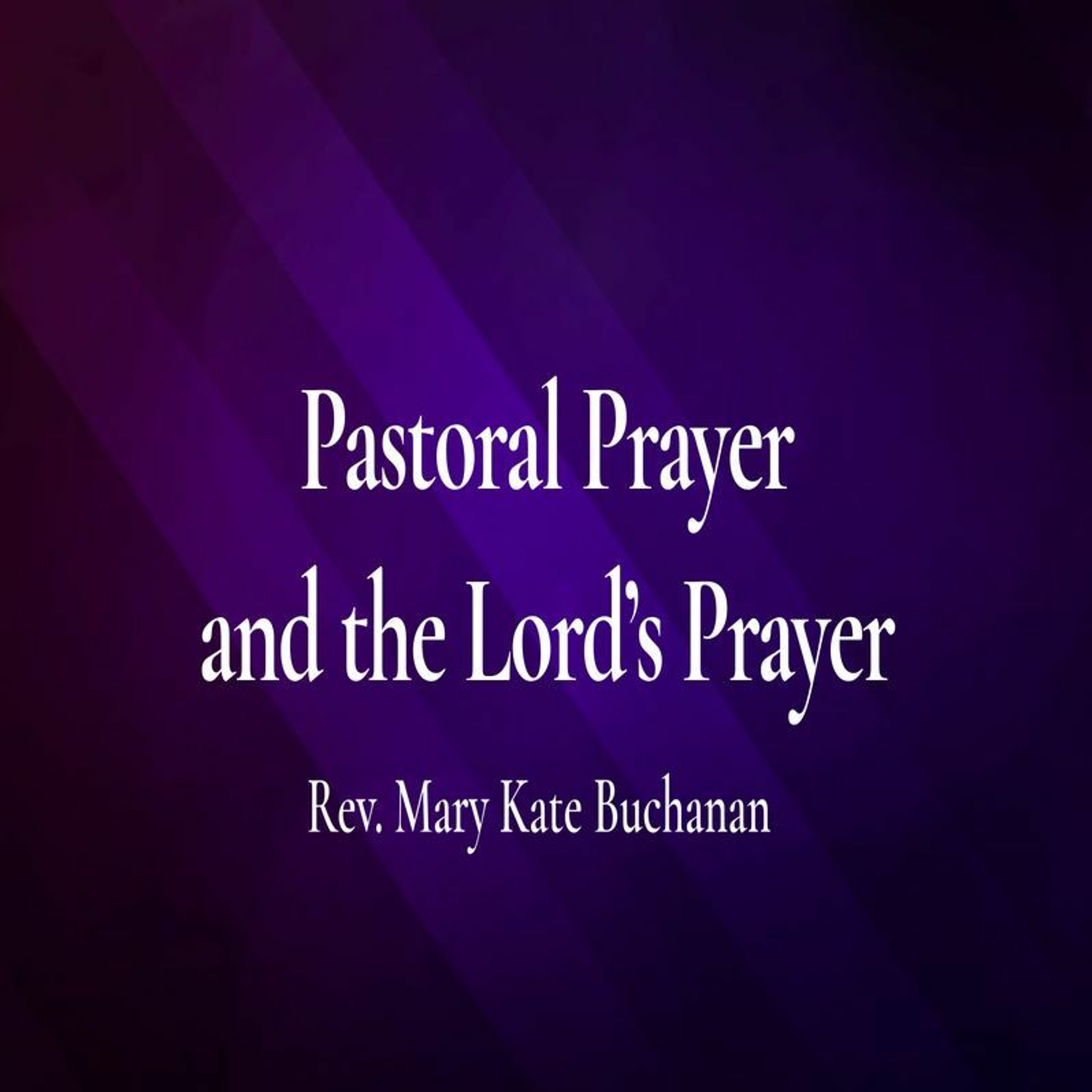 First Community Church 03.03.24 Mary Kate Buchanan -Pastoral Prayer episode artwork
