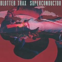 OM LP 27 Blotter Trax - Superconductor (2 x vinyl / digital album)