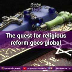 The Quest For Religious Reform Goes Global.