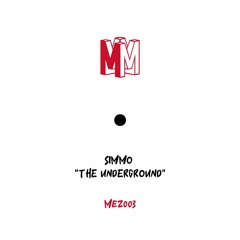 MEZ003: The Underground - SIMMO UK [FREE DL]
