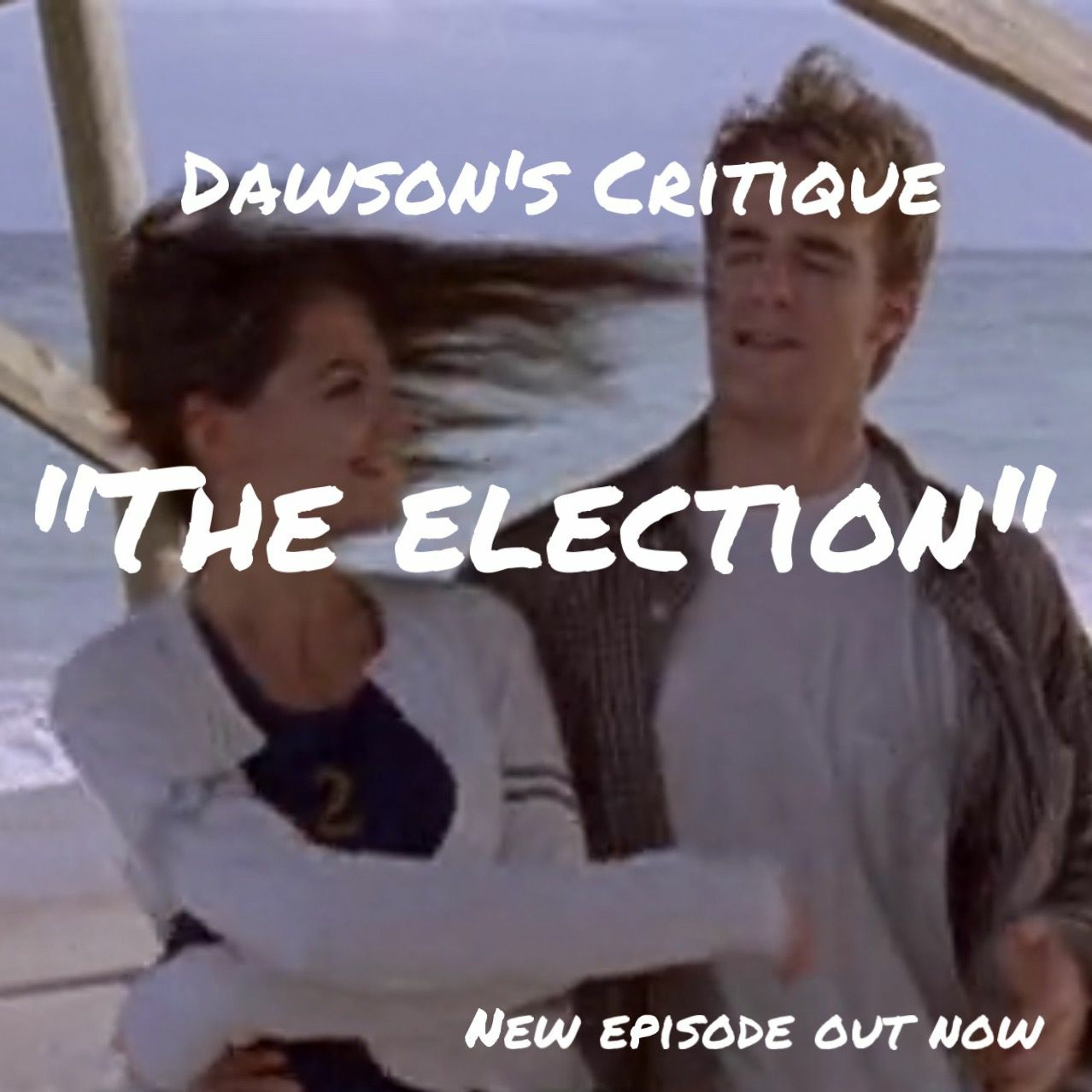 Dawson\'s Critique: A Dawson\'s Creek Podcast