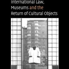 Read ebook [▶️ PDF ▶️] International Law, Museums and the Return of Cu