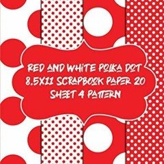 get [PDF] Download red and white polka dot 8.5x11 scrapbook paper 20 sheet 4 pat