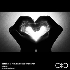 Betoko & Malikk Feat SevenEver - Lovve (SevenEver Remix) (OKO Recordings)