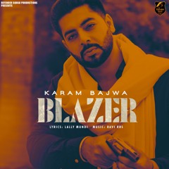 Blazer | Karam Bajwa | Lally Mundi | Ravi RBS | Defender Films