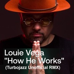Louie Vega - How He Works (Turbojazz Unofficial Remix)