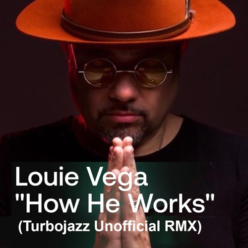 Louie Vega - How He Works (Turbojazz Unofficial Remix)