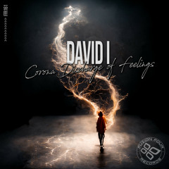 David I - Corona Discharge of Feelings **OUT NOW @ Beatport”