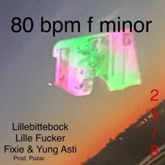 Lillebittebock lille Fucker Fixie & Yung Asti - 80bpm f minor (Prod. Pozar)