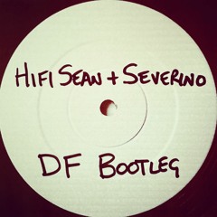 Hifi Sean & Severino  - DF Bootleg (Free Download)