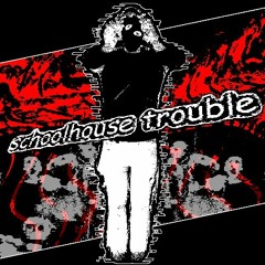 schoolhouse trouble