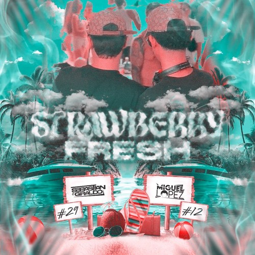 STRAWBERRY FRESH EDICION COVEÑAS - SEBASTIAN GIRALDO B2B MIGUEL LOPEZ