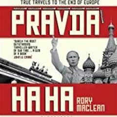 (PDF)(Read) Pravda Ha Ha: True Travels to the End of Europe