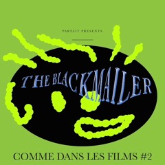 COMME DANS LES FILMS #2 : THE BLACKMAILER