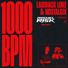 1000 BPM (Mishel Risk Remix) - Laidback Luke & Nostalgix