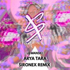 Le Wanski - Ārya Tārā [Sironex Remix]