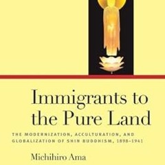 [READ] Immigrants to the Pure Land: The Modernization, Acculturation, and Globalization of Shin