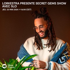 Lorkestra présente Secret Gems Show avec Slo - 23 Mai 2024