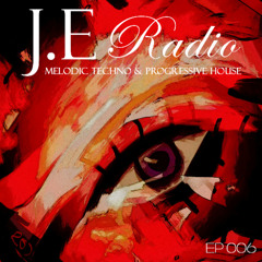 J.E Radio - EP 006 | MELODIC TECHNO & PROGRESSIVE HOUSE