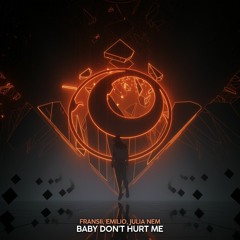 Fransii, Emilio - Baby Don't Hurt Me (feat. Julia Nem)