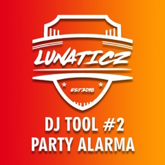 LUNATICZ - PARTY ALARMA (DJ TOOL #2) [FREE DOWNLOAD]