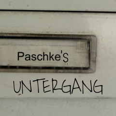 Paschke's Untergang