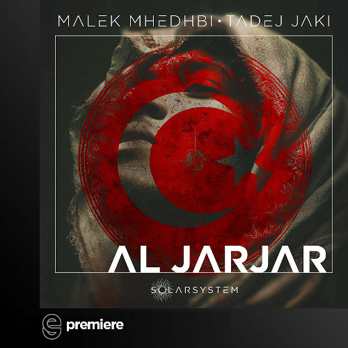 Premiere: Tadej Jaki, Malek Mhedhbi - Al Jarjar - Solarsystem Records