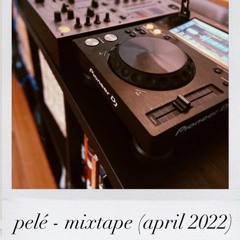Pelé - Mixtape (April 2022)
