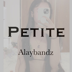 Alaybandz x Petite