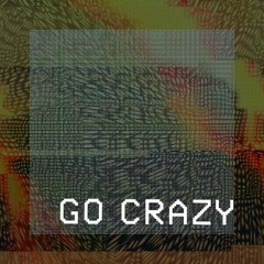 GO CRAZY [PROD. BY BACQUIAT]
