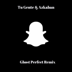 Tu Gente & Azkaban (Ghøst Perfect Remix)