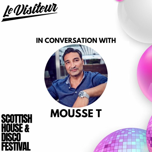 Le Visiteur in Conversation with House legend Mousse T.